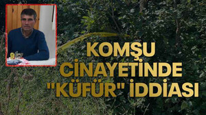 Komşu cinayetinde "küfür" iddiası